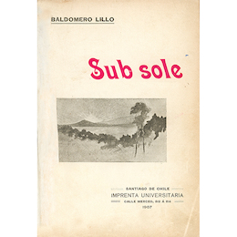 Sub sole. Baldomero Lillo, 1907.