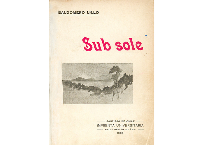 Sub sole. Baldomero Lillo, 1907.