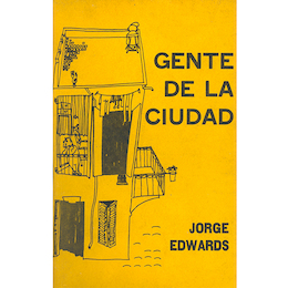 Gente de la ciudad. Jorge Edwards, 1961.