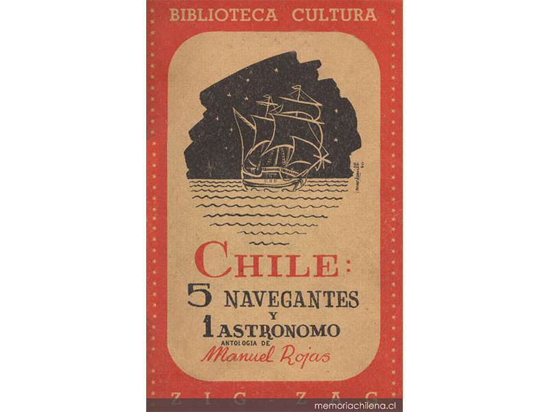 6. Chile: 5 navegantes y 1 astrónomo. Santiago: Zig-Zag, 1956. 207 p.