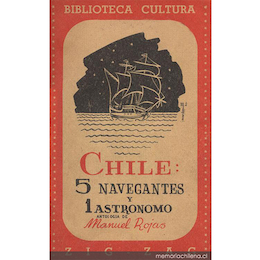 6. Chile: 5 navegantes y 1 astrónomo. Santiago: Zig-Zag, 1956. 207 p.