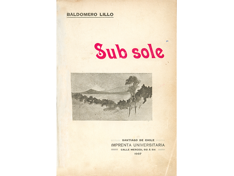 Sub sole. Baldomero Lillo, 1907. Sub sole. Baldomero Lillo, 1907.
