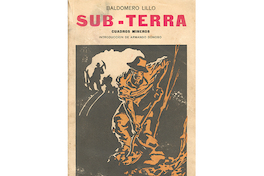 Sub terra: cuadros mineros. Baldomero Lillo, 1917.