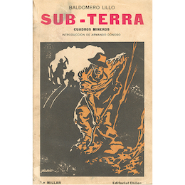 Sub terra: cuadros mineros. Baldomero Lillo, 1917.