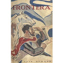 Frontera: novela del sur. Luis Durand, 1949.