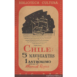 6. Chile: 5 navegantes y 1 astrónomo. Santiago: Zig-Zag, 1956. 207 p.