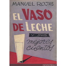 9. El vaso de leche y sus mejores cuentos. Santiago: Edit. Nascimento, 1959. 233 p.