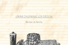 ¡Para chuparse los dedos! Recetas de familia.