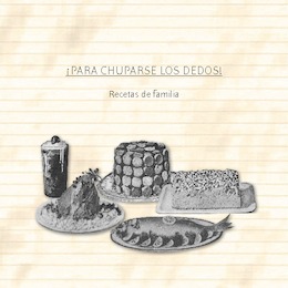 ¡Para chuparse los dedos! Recetas de familia.