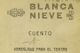 Blanca nieves: cuento arreglado para el teatro