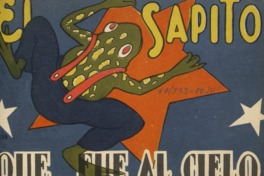 2. El sapito que fué al cielo. Atria Mardones, Fidelicio. Santiago. Zig-Zag, 1949.