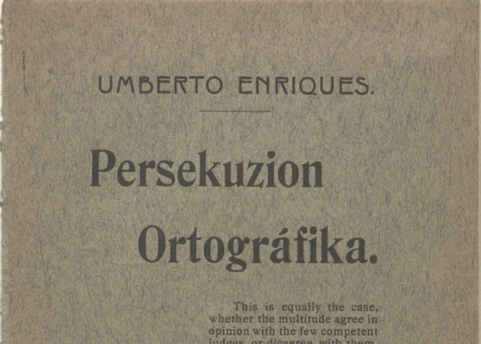 1. “Persekuzion ortográfika, de Umberto Enriques”, vemos en la portada de este libro. Hoy esta portada la escribiríamos así:  “Persecución ortográfica, de Humberto Henríquez”. Año: 1914.