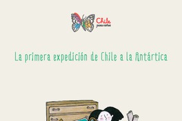 La primera expedición de Chile a la Antártica
