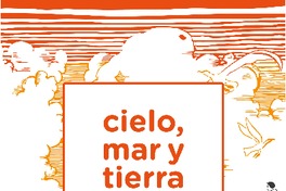 Cielo, mar y tierra. Poesía y prosa de Gabriela Mistral